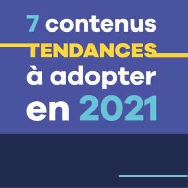 7 contenus tendances à adopter en 2021